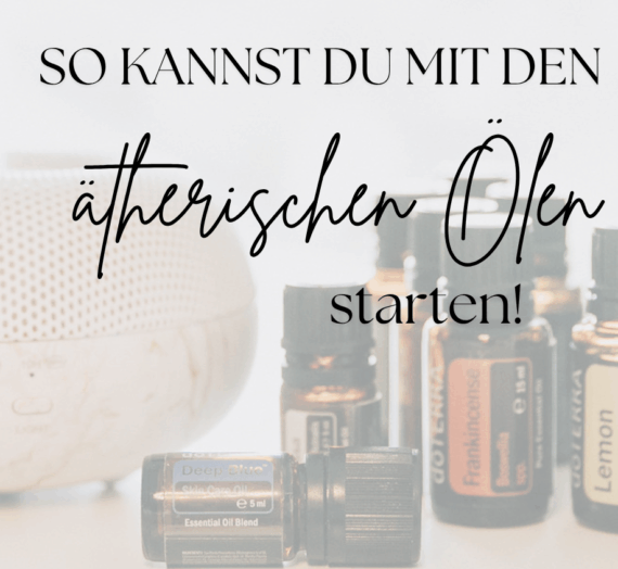 Dein Start mit den ätherischen Ölen!