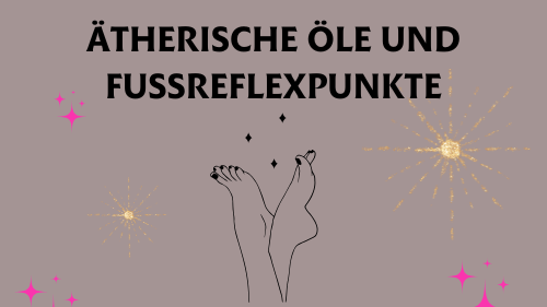 Ätherische Öle und Fußreflexpunkte: Die perfekte Unterstützung für den Familienalltag