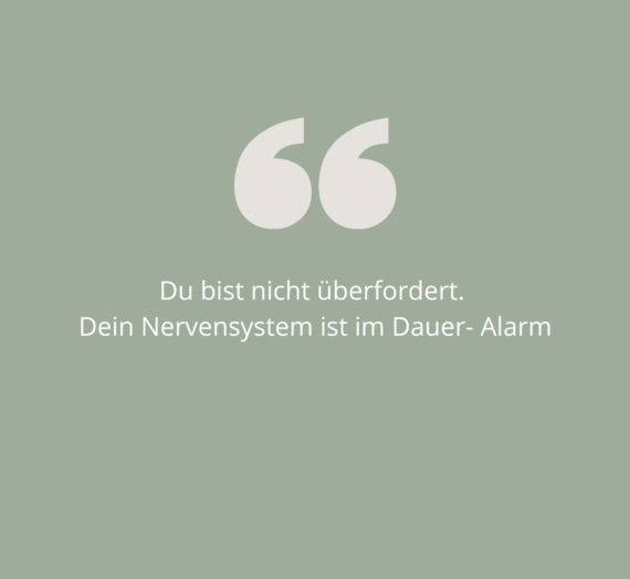 Du bist nicht überfordert. Dein Nervensystem ist im Dauer- Alarm