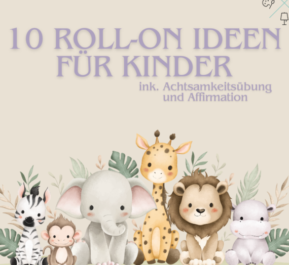10 stärkende Roll-ons für Kinder – kleine Rituale für große Gefühle