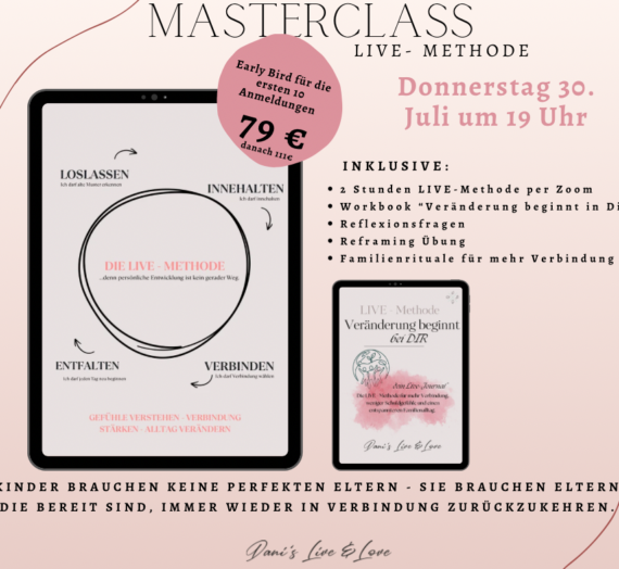Die LIVE-METHODE die deine Verbindung zu deinem Kind verändern wird. 
